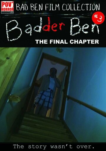 Badder Ben: The Final Chapter (2017)